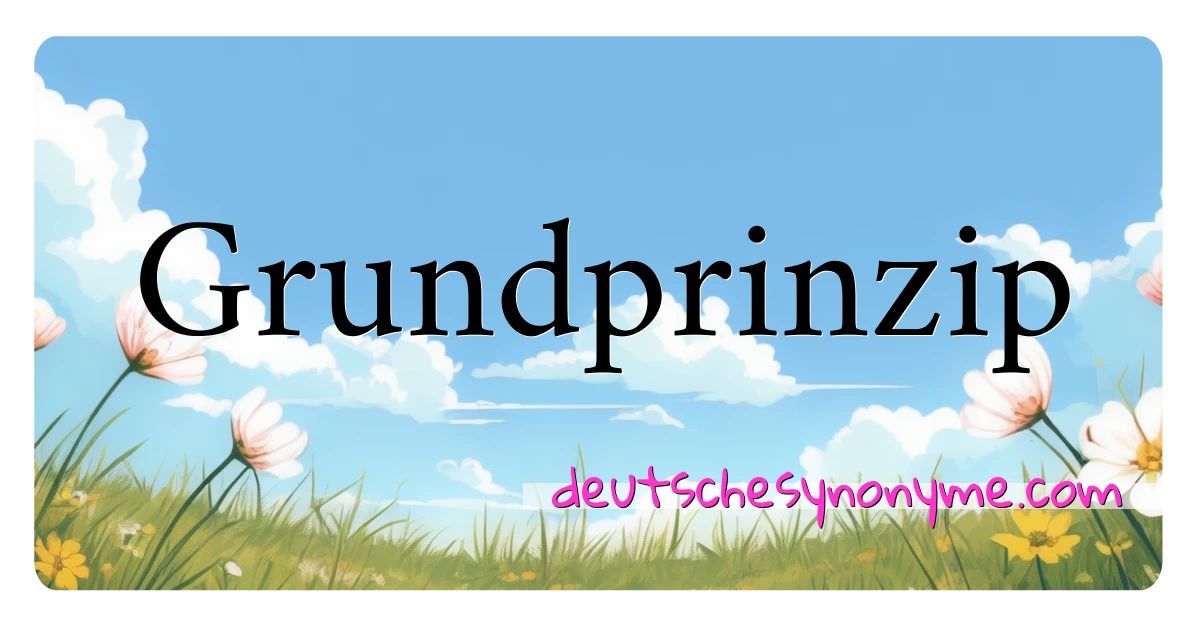 Grundprinzip Synonyme Kreuzworträtsel bedeuten Erklärung und Verwendung