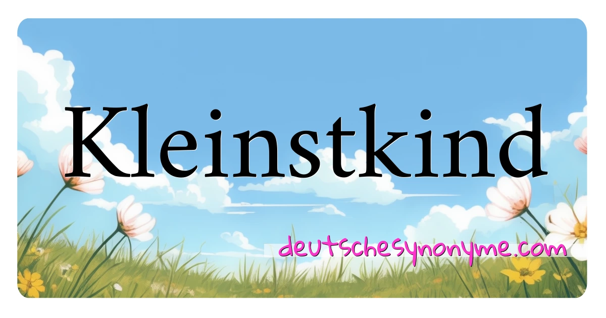 Kleinstkind Synonyme Kreuzworträtsel bedeuten Erklärung und Verwendung