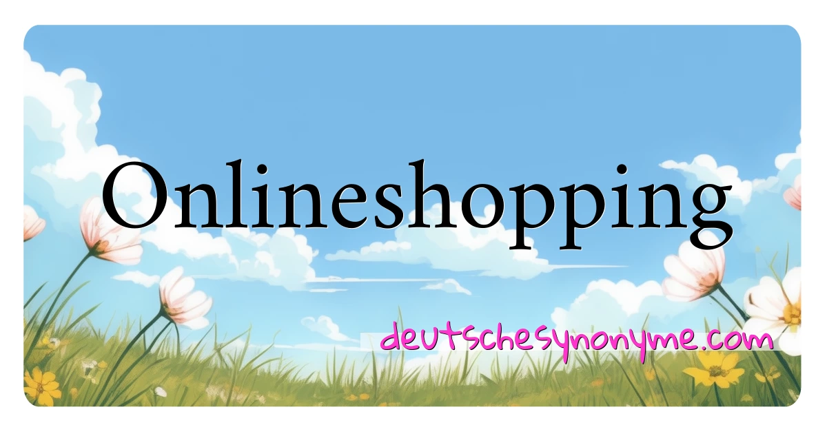 Onlineshopping Synonyme Kreuzworträtsel bedeuten Erklärung und Verwendung