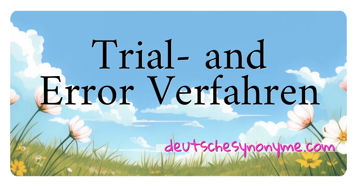 Trial- and Error Verfahren Synonyme Kreuzworträtsel bedeuten Erklärung und Verwendung