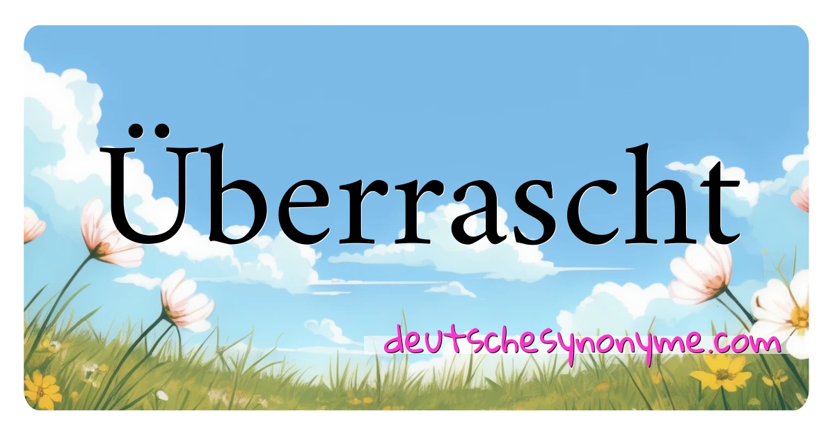 Überrascht Synonyme Kreuzworträtsel bedeuten Erklärung und Verwendung