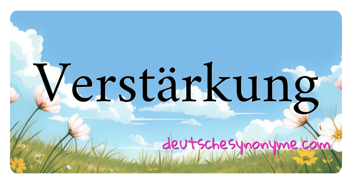 Verstärkung Synonyme Kreuzworträtsel bedeuten Erklärung und Verwendung