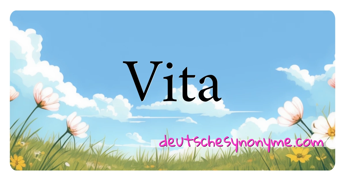 Vita Synonyme Kreuzworträtsel bedeuten Erklärung und Verwendung