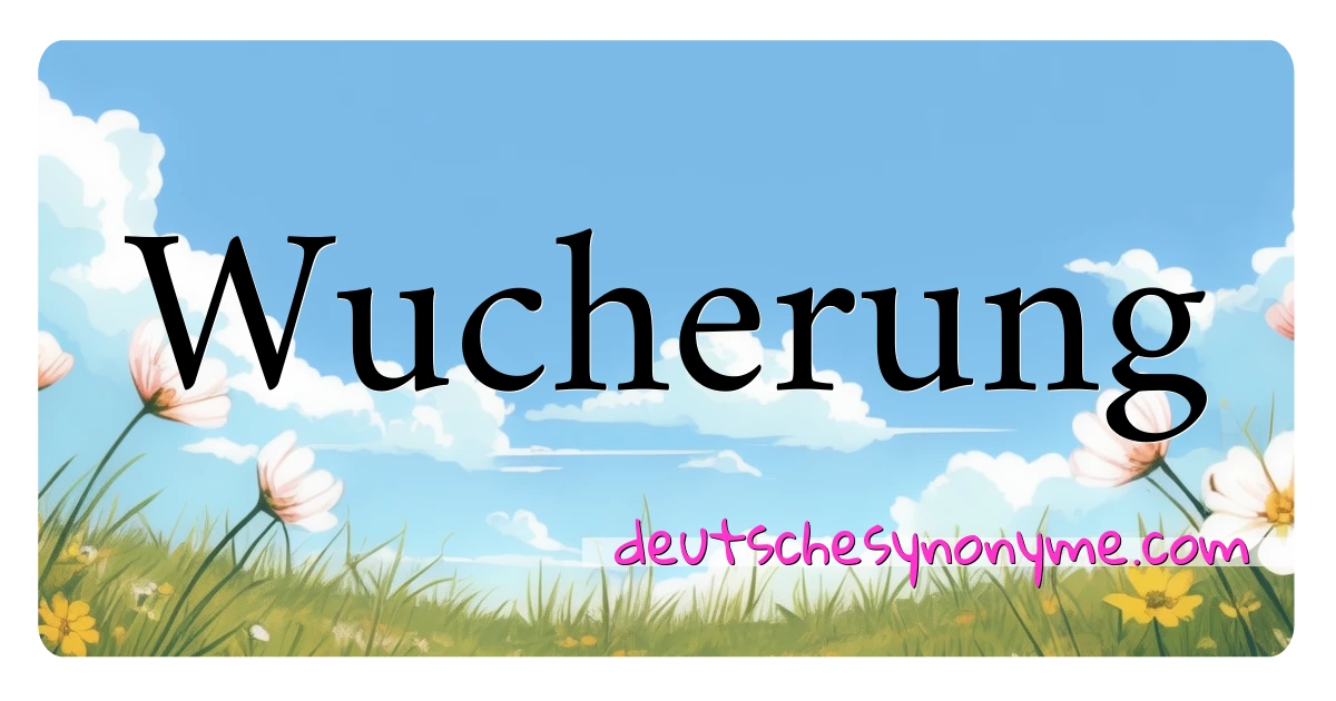 Wucherung Synonyme Kreuzworträtsel bedeuten Erklärung und Verwendung