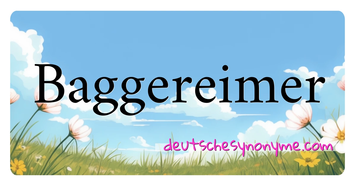 Baggereimer Synonyme Kreuzworträtsel bedeuten Erklärung und Verwendung