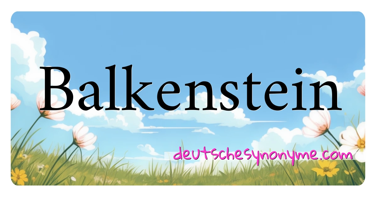 Balkenstein Synonyme Kreuzworträtsel bedeuten Erklärung und Verwendung