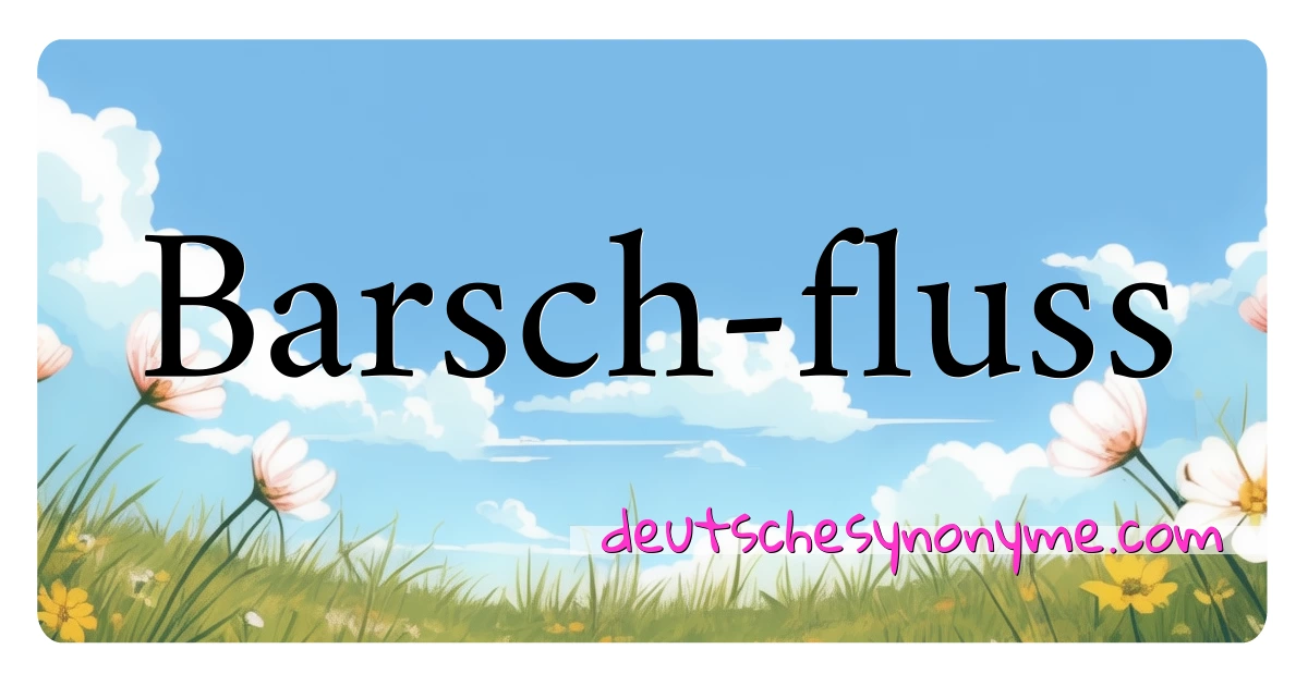 Barsch-fluss Synonyme Kreuzworträtsel bedeuten Erklärung und Verwendung