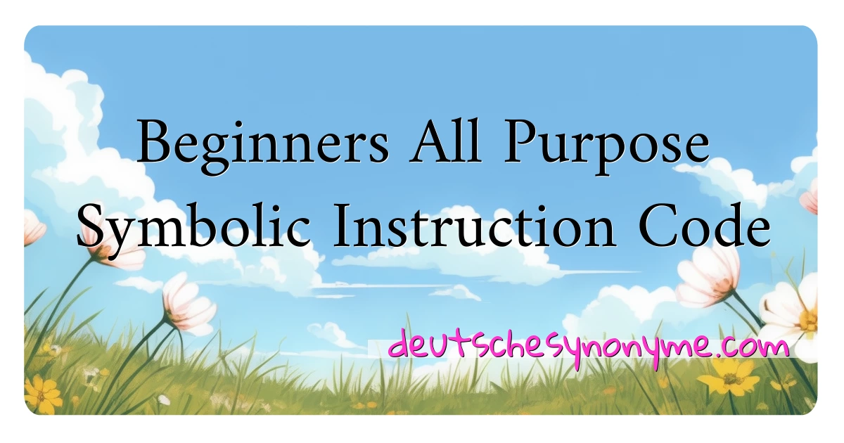 Beginners All Purpose Symbolic Instruction Code Synonyme Kreuzworträtsel bedeuten Erklärung und Verwendung