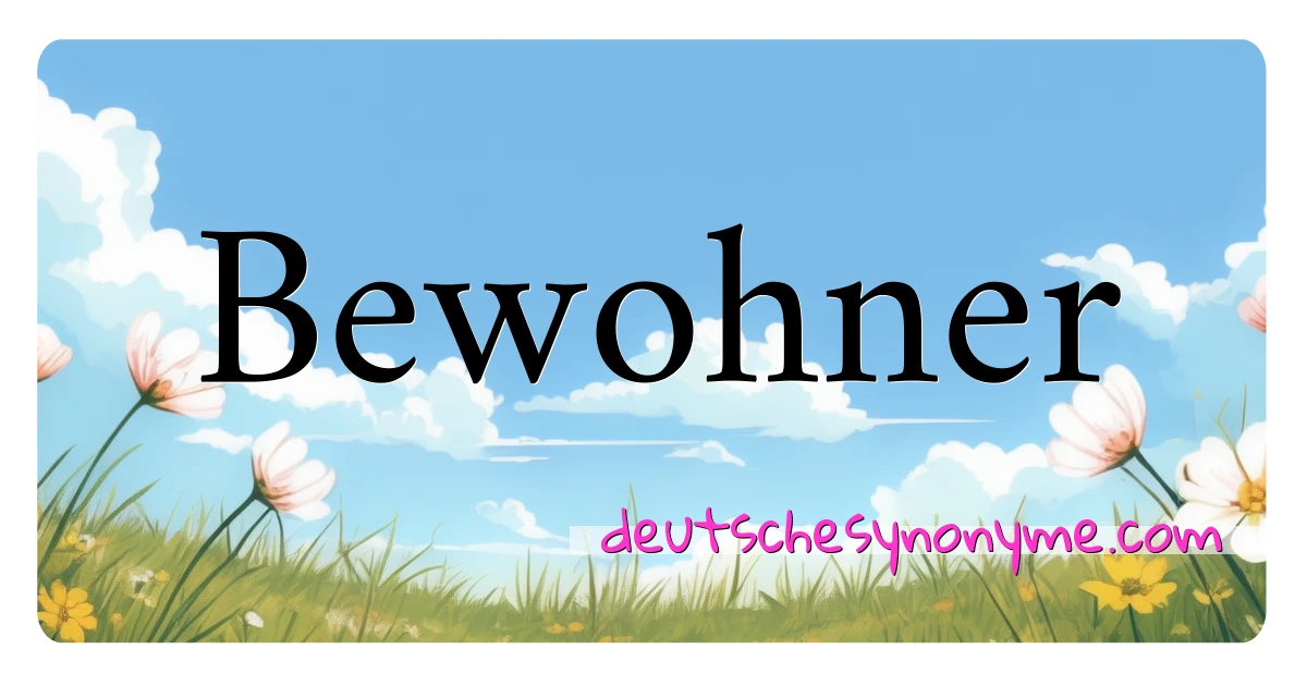 Bewohner Synonyme Kreuzworträtsel bedeuten Erklärung und Verwendung