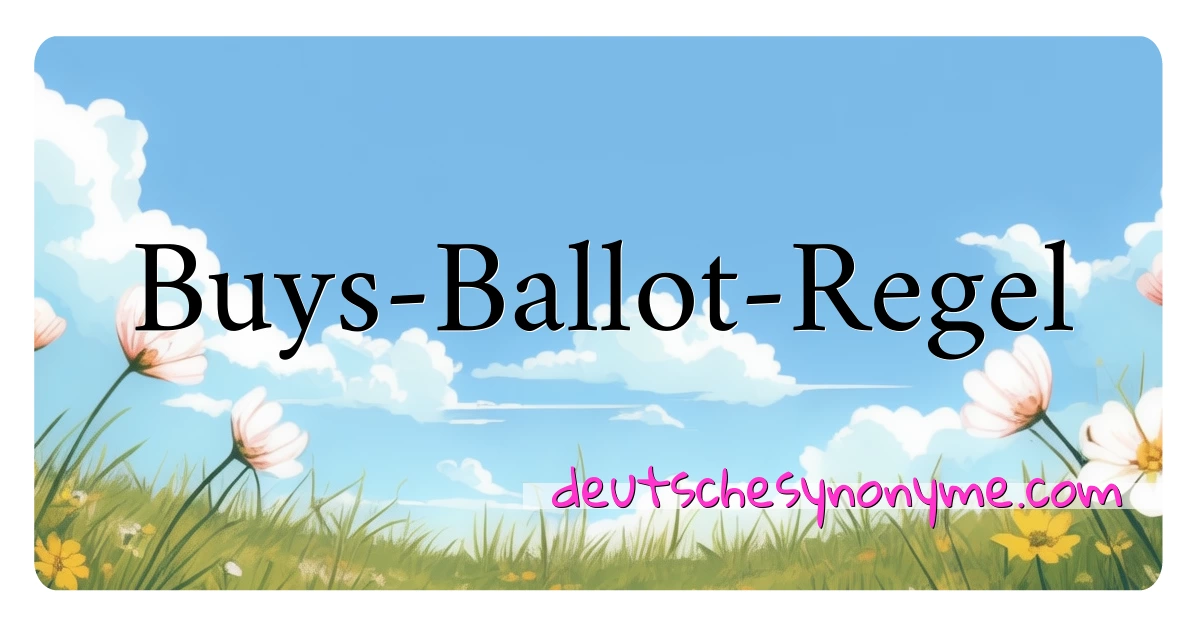 Buys-Ballot-Regel Synonyme Kreuzworträtsel bedeuten Erklärung und Verwendung