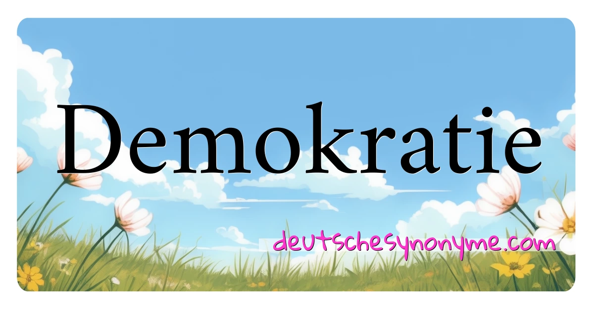 Demokratie Synonyme Kreuzworträtsel bedeuten Erklärung und Verwendung