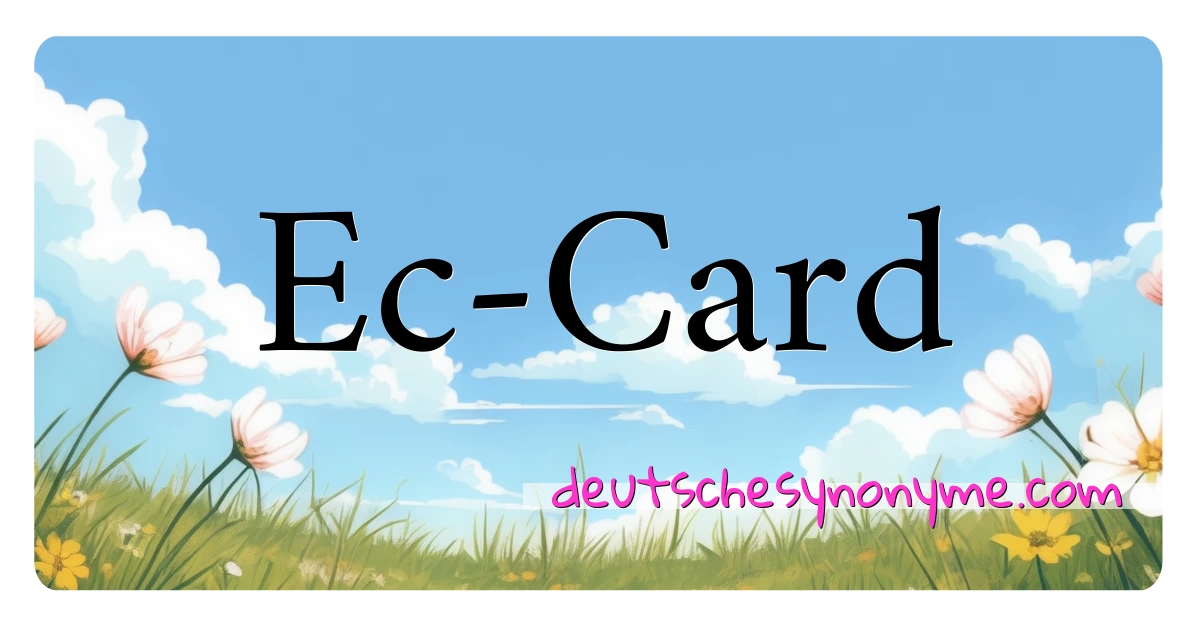 Ec-Card Synonyme Kreuzworträtsel bedeuten Erklärung und Verwendung