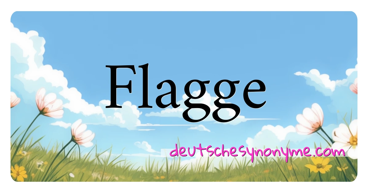 Flagge Synonyme Kreuzworträtsel bedeuten Erklärung und Verwendung