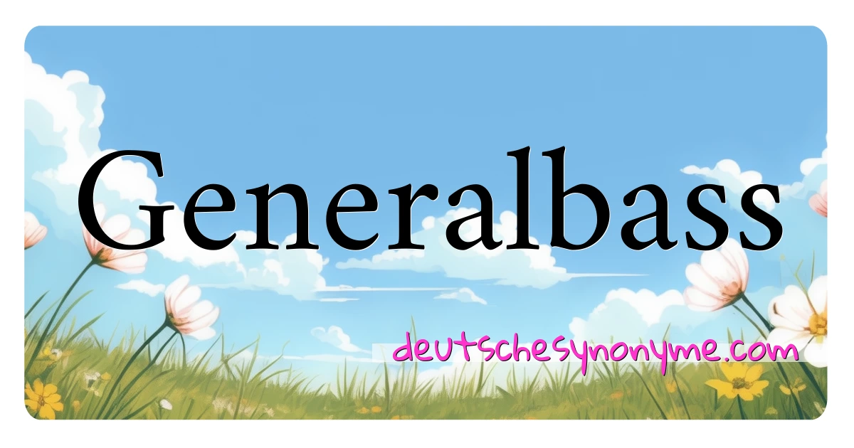 Generalbass Synonyme Kreuzworträtsel bedeuten Erklärung und Verwendung