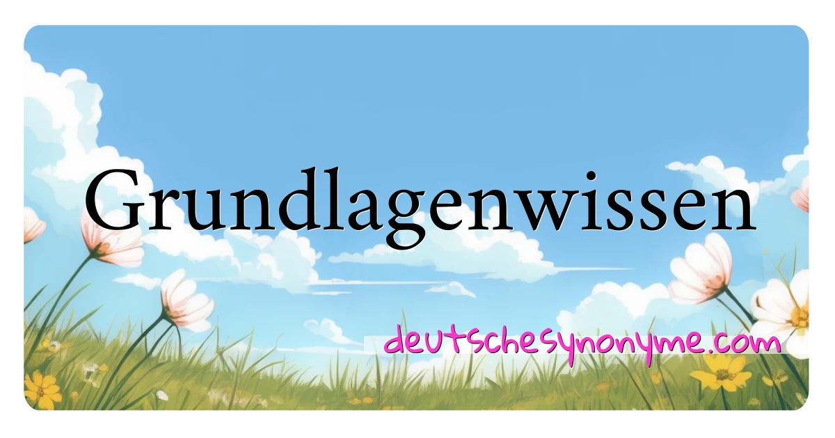 Grundlagenwissen Synonyme Kreuzworträtsel bedeuten Erklärung und Verwendung