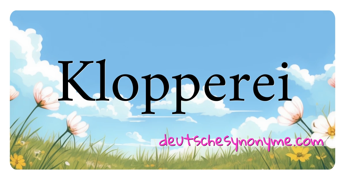 Klopperei Synonyme Kreuzworträtsel bedeuten Erklärung und Verwendung