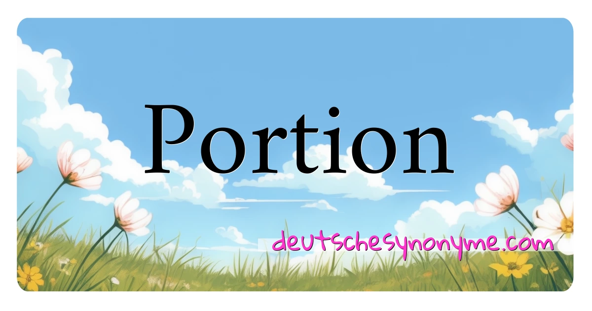 Portion Synonyme Kreuzworträtsel bedeuten Erklärung und Verwendung