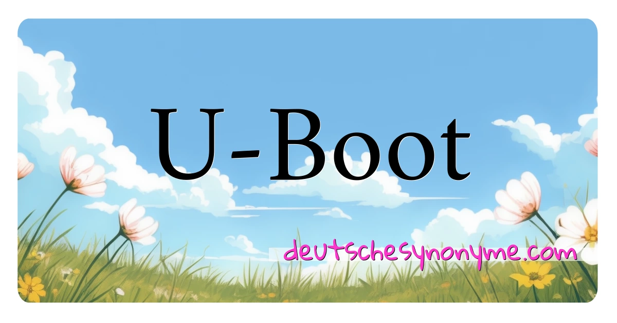 U-Boot Synonyme Kreuzworträtsel bedeuten Erklärung und Verwendung