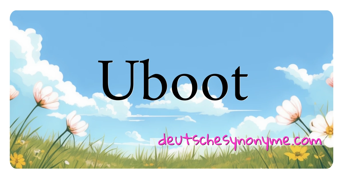 Uboot Synonyme Kreuzworträtsel bedeuten Erklärung und Verwendung