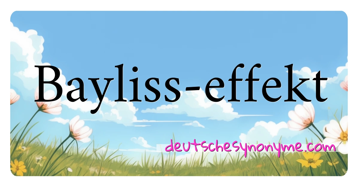 Bayliss-effekt Synonyme Kreuzworträtsel bedeuten Erklärung und Verwendung