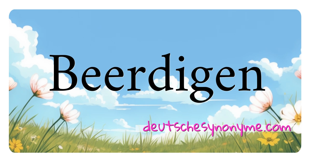 Beerdigen Synonyme Kreuzworträtsel bedeuten Erklärung und Verwendung