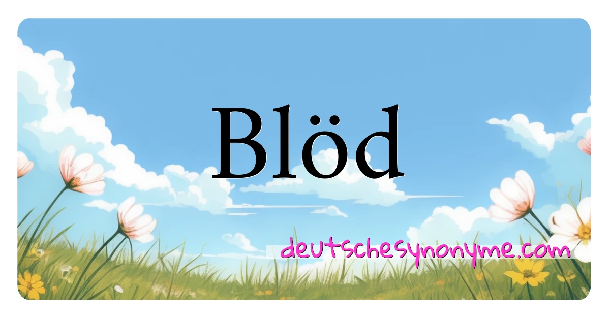 Blöd Synonyme Kreuzworträtsel bedeuten Erklärung und Verwendung