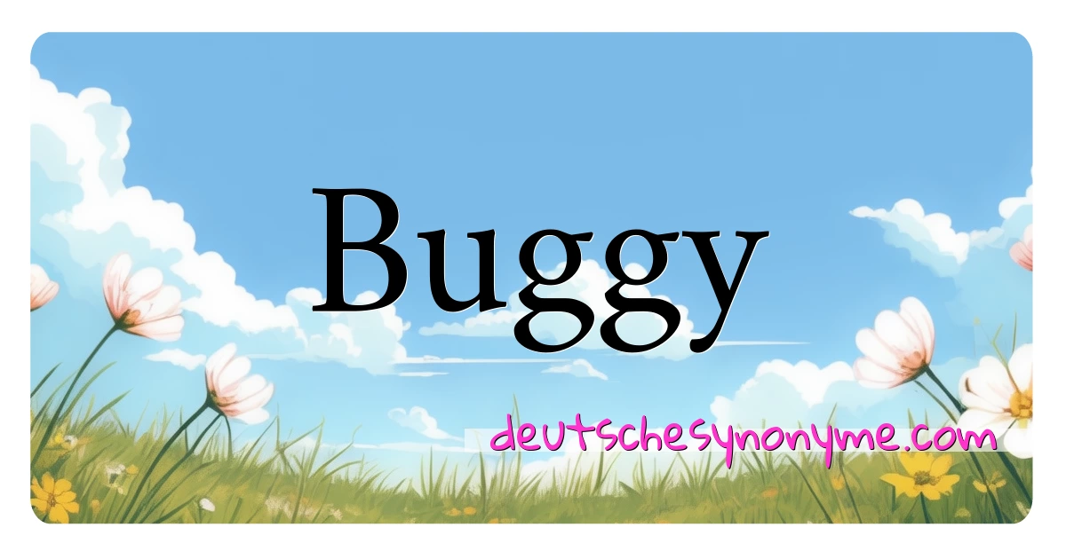 Buggy Synonyme Kreuzworträtsel bedeuten Erklärung und Verwendung