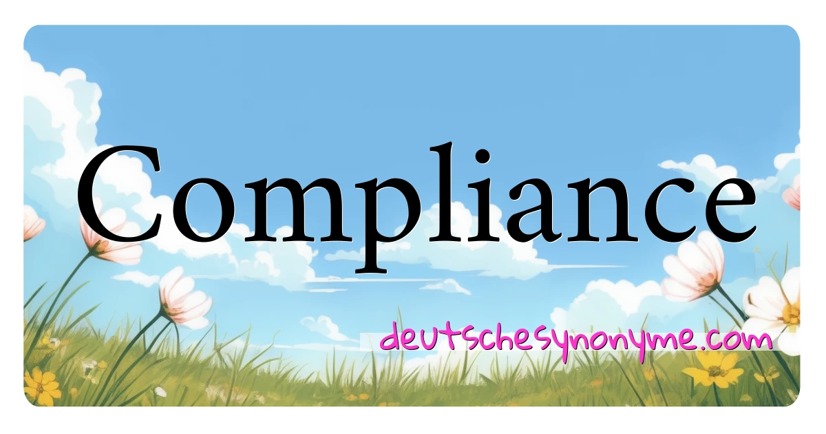 Compliance Synonyme Kreuzworträtsel bedeuten Erklärung und Verwendung