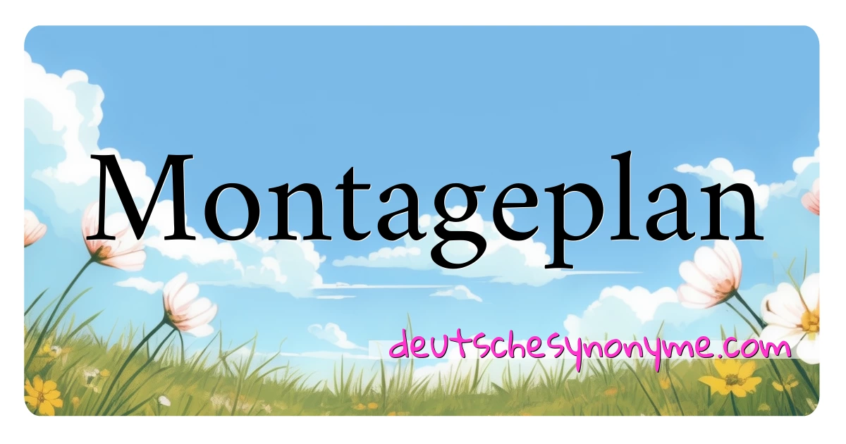 Montageplan Synonyme Kreuzworträtsel bedeuten Erklärung und Verwendung