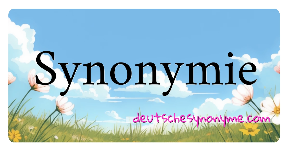 Synonymie Synonyme Kreuzworträtsel bedeuten Erklärung und Verwendung