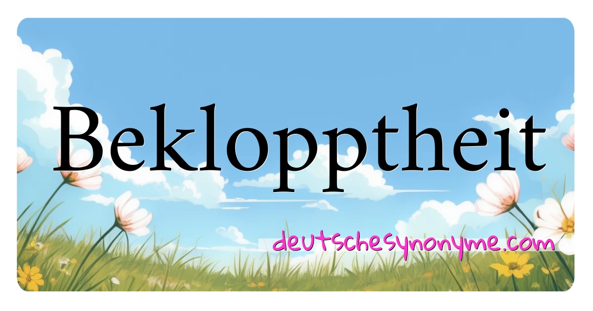 Beklopptheit Synonyme Kreuzworträtsel bedeuten Erklärung und Verwendung