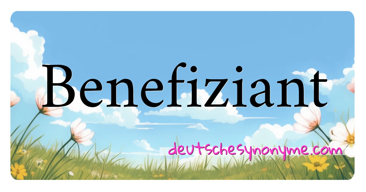 Benefiziant Synonyme Kreuzworträtsel bedeuten Erklärung und Verwendung