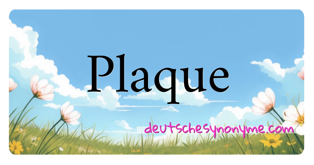 Plaque Synonyme Kreuzworträtsel bedeuten Erklärung und Verwendung