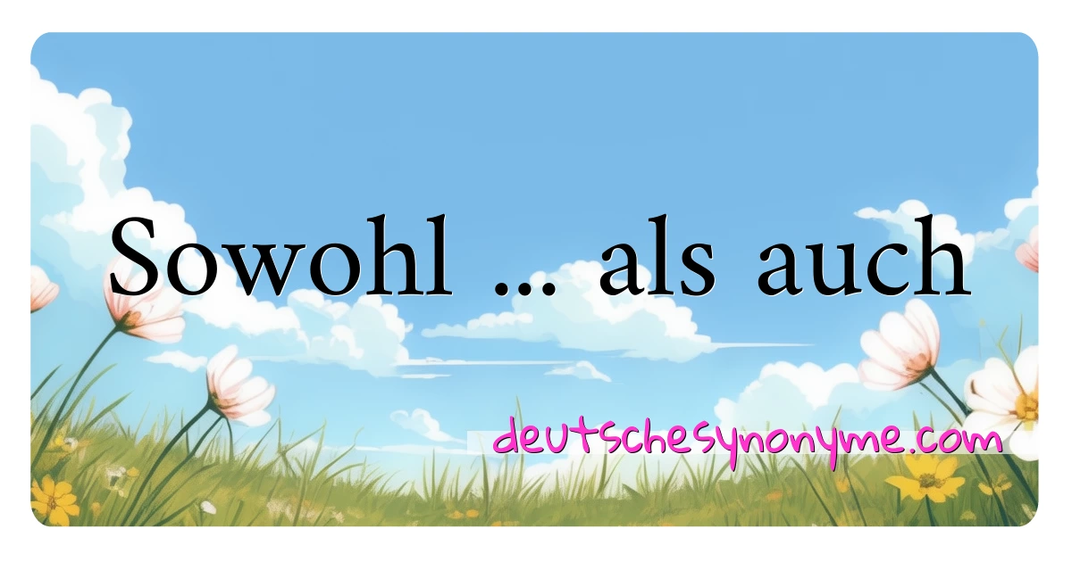 Sowohl ... als auch Synonyme Kreuzworträtsel bedeuten Erklärung und Verwendung