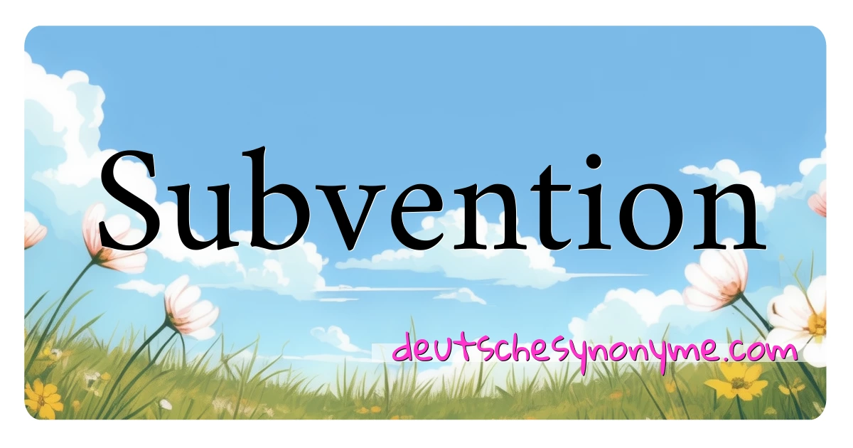 Subvention Synonyme Kreuzworträtsel bedeuten Erklärung und Verwendung