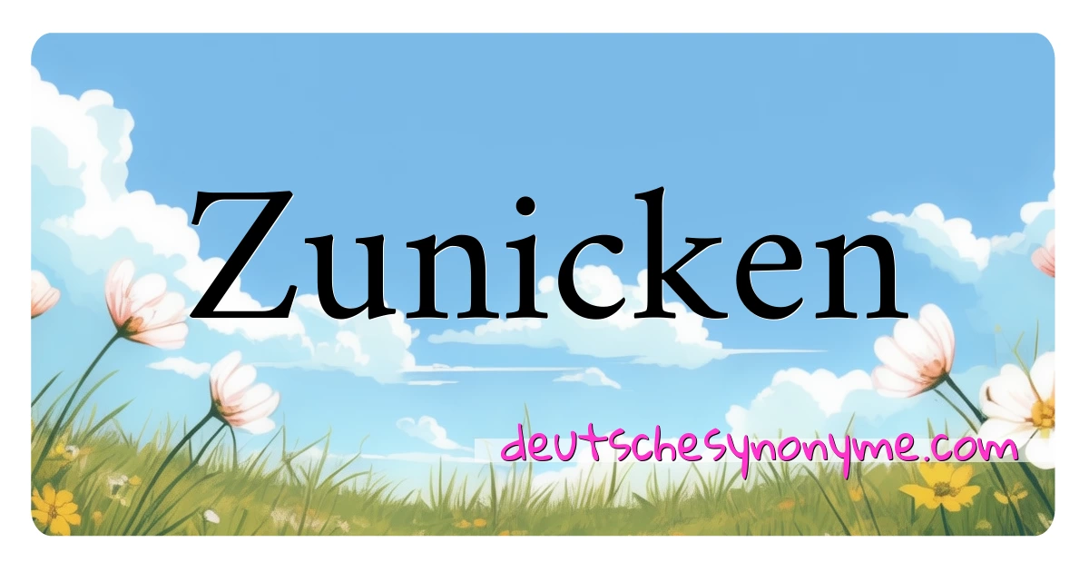 Zunicken Synonyme Kreuzworträtsel bedeuten Erklärung und Verwendung