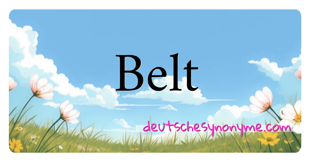 Belt Synonyme Kreuzworträtsel bedeuten Erklärung und Verwendung