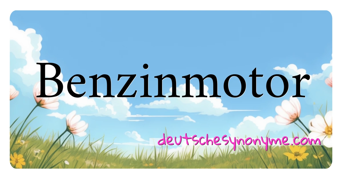 Benzinmotor Synonyme Kreuzworträtsel bedeuten Erklärung und Verwendung