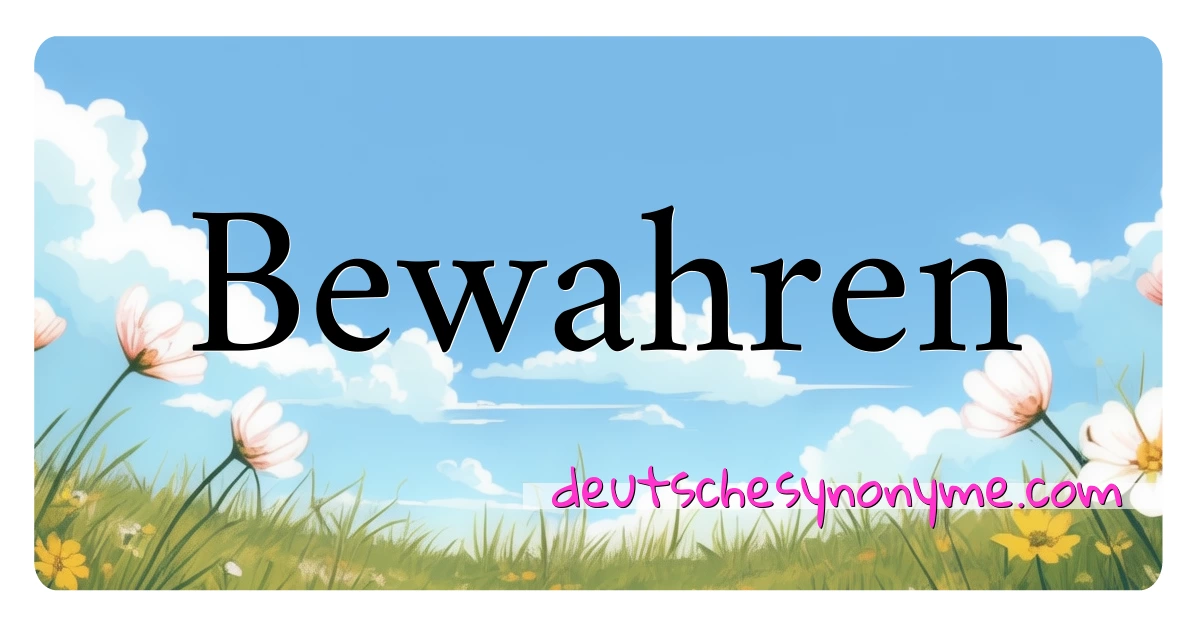 Bewahren Synonyme Kreuzworträtsel bedeuten Erklärung und Verwendung