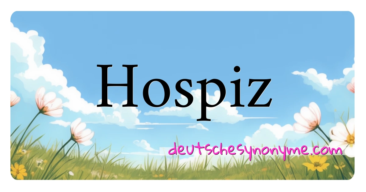 Hospiz Synonyme Kreuzworträtsel bedeuten Erklärung und Verwendung