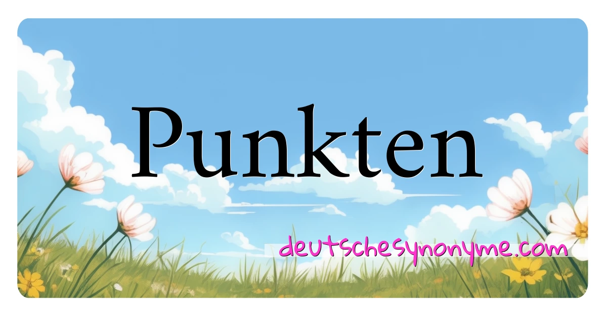 Punkten Synonyme Kreuzworträtsel bedeuten Erklärung und Verwendung