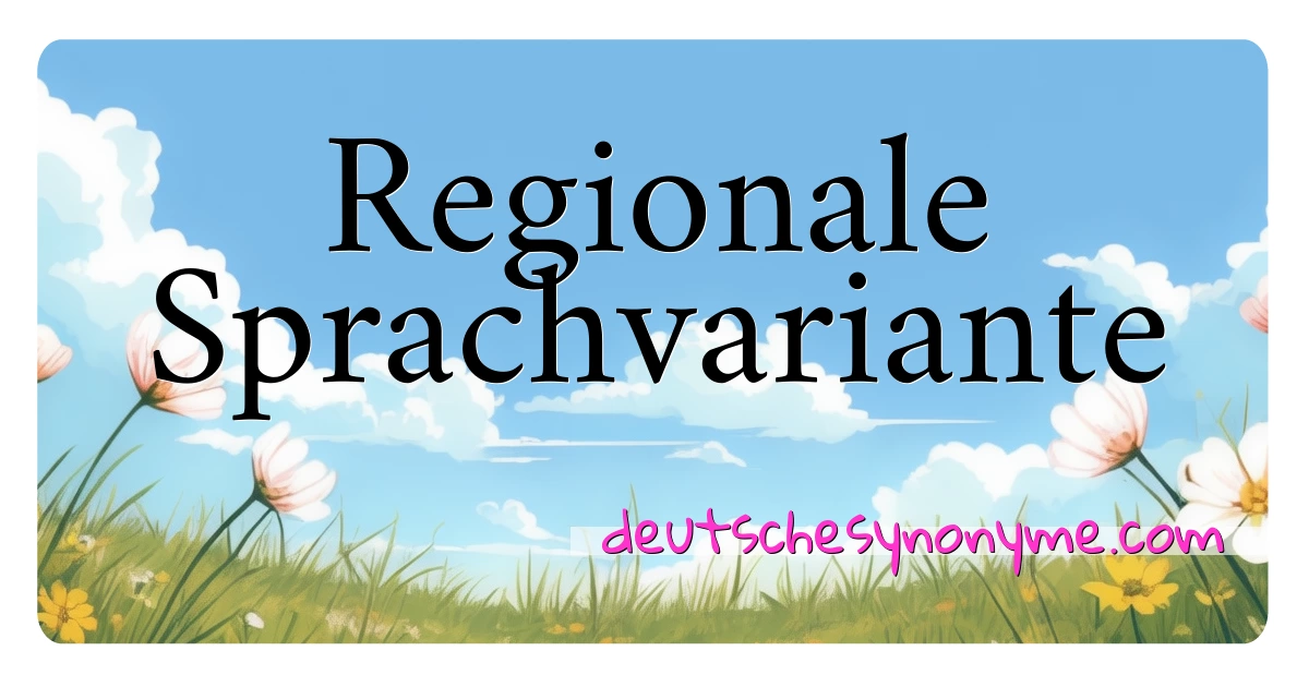 Regionale Sprachvariante Synonyme Kreuzworträtsel bedeuten Erklärung und Verwendung