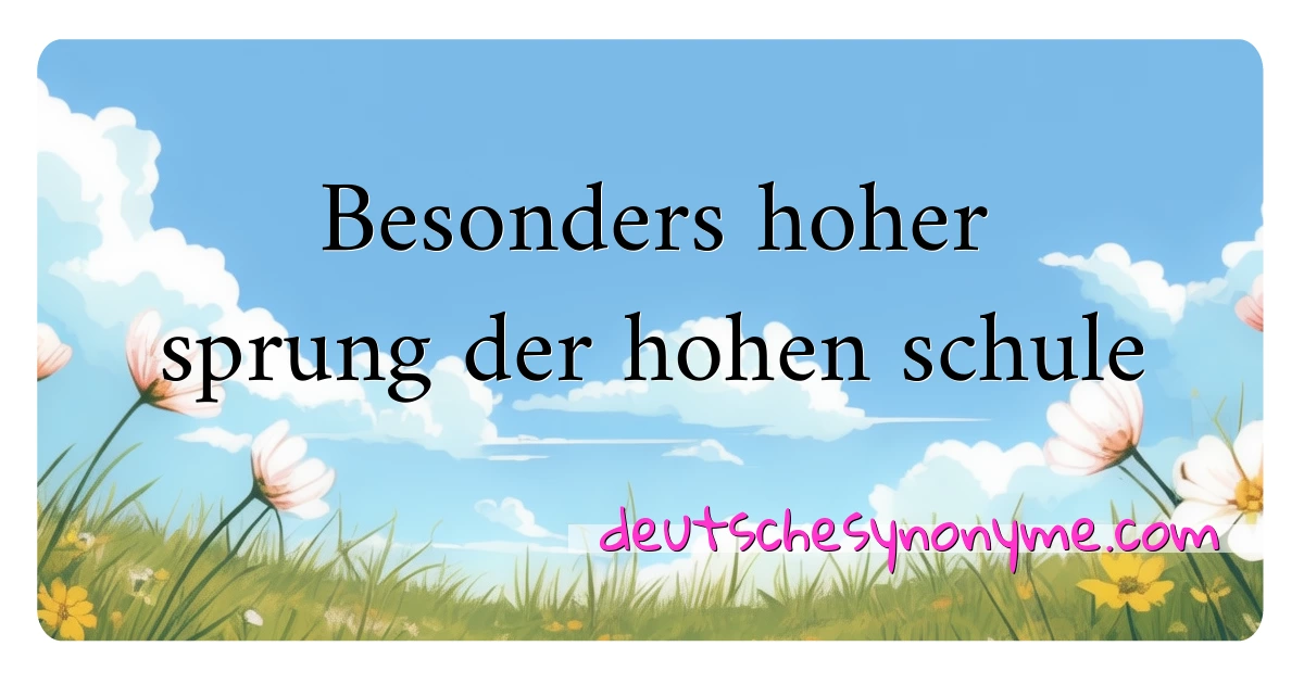 Besonders hoher sprung der hohen schule Synonyme Kreuzworträtsel bedeuten Erklärung und Verwendung