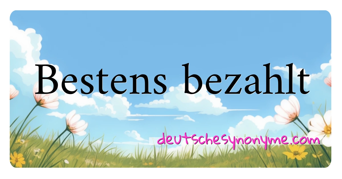 Bestens bezahlt Synonyme Kreuzworträtsel bedeuten Erklärung und Verwendung