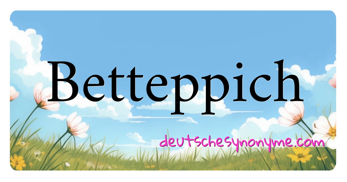 Betteppich Synonyme Kreuzworträtsel bedeuten Erklärung und Verwendung