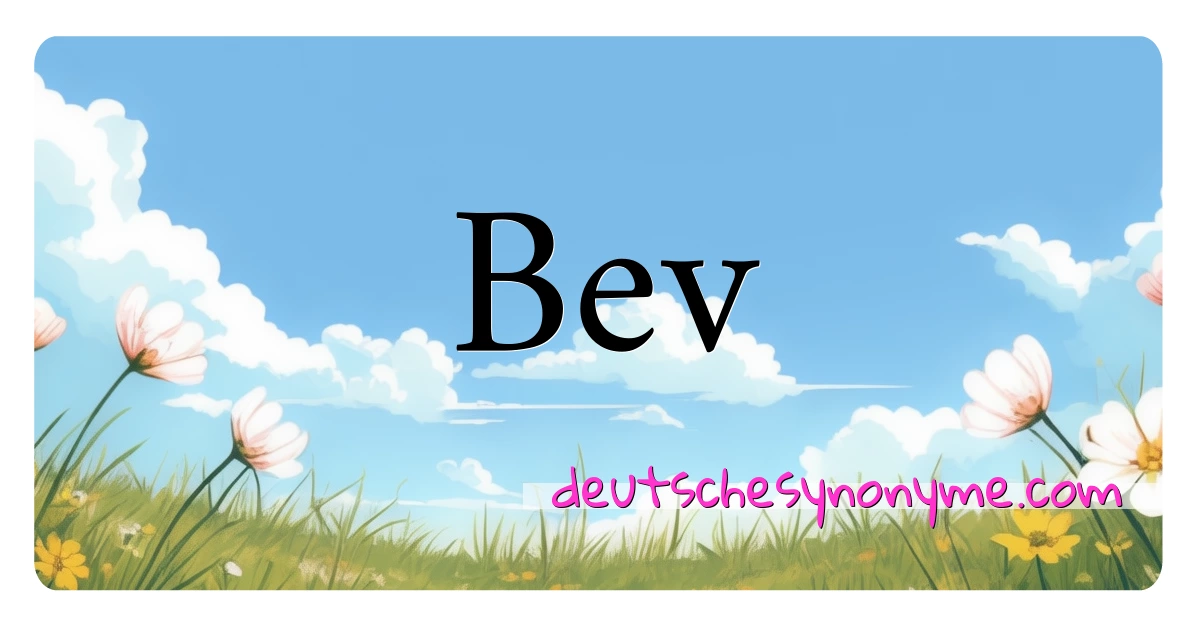 Bev Synonyme Kreuzworträtsel bedeuten Erklärung und Verwendung