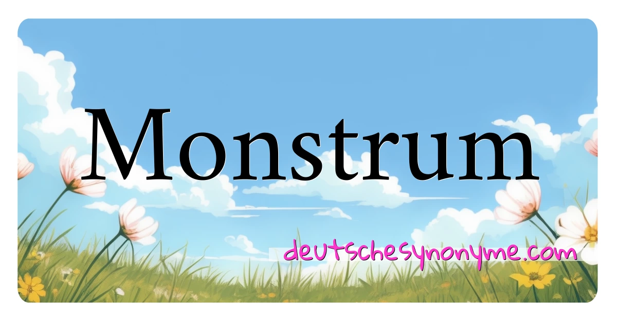 Monstrum Synonyme Kreuzworträtsel bedeuten Erklärung und Verwendung