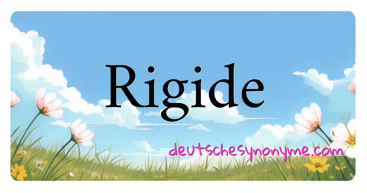 Rigide Synonyme Kreuzworträtsel bedeuten Erklärung und Verwendung