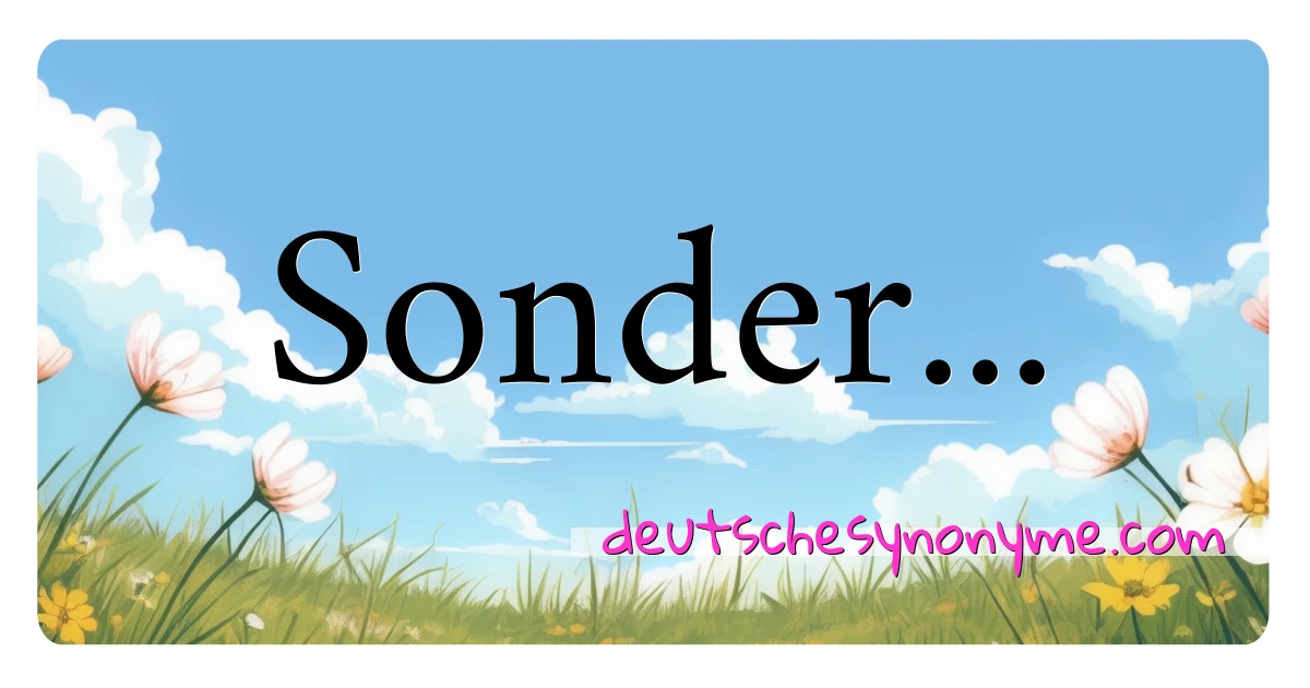 Sonder... Synonyme Kreuzworträtsel bedeuten Erklärung und Verwendung