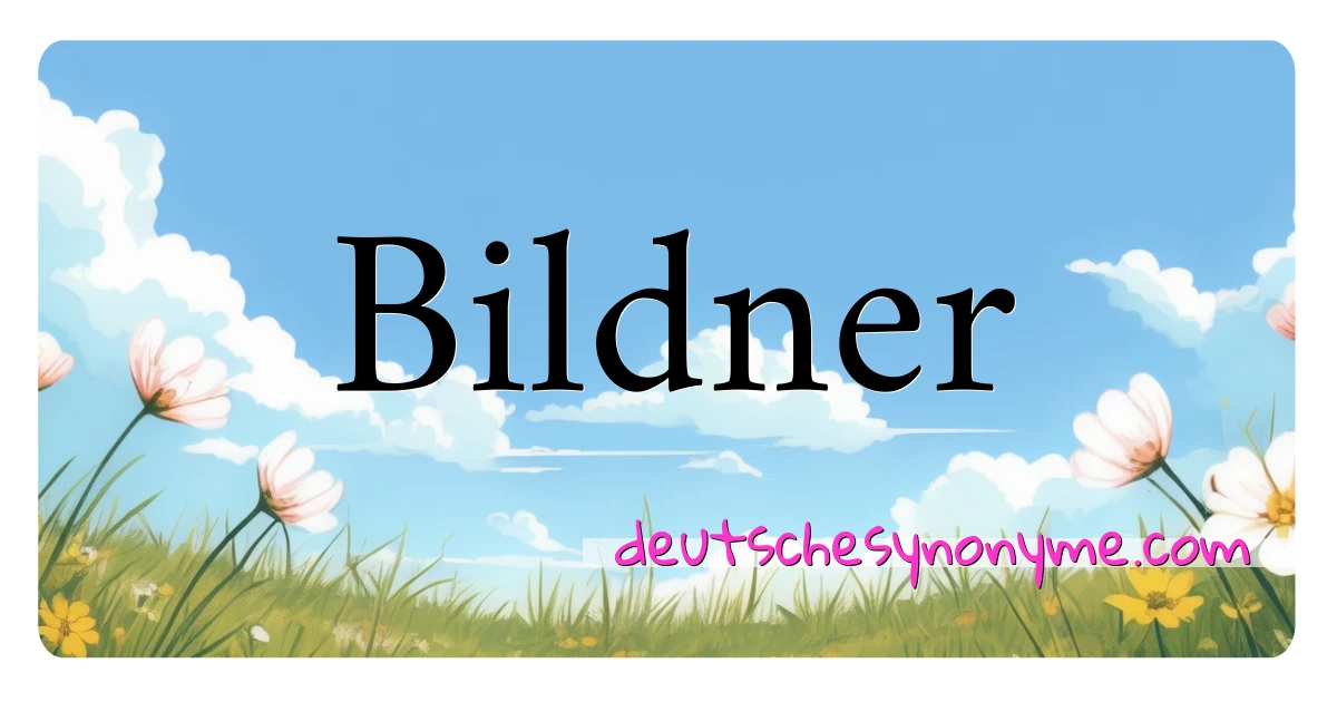 Bildner Synonyme Kreuzworträtsel bedeuten Erklärung und Verwendung